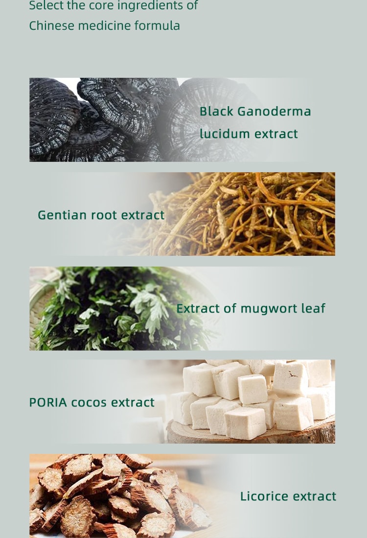 Lựa chọn các thành phần cốt lõi Công thức y học Trung Quốc: chiết xuất linh chi đen, chiết xuất rễ cây khổ sâm, chiết xuất lá ngải cứu, chiết xuất poria cocos, chiết xuất cam thảo, chiết xuất đại hoàng dược liệu